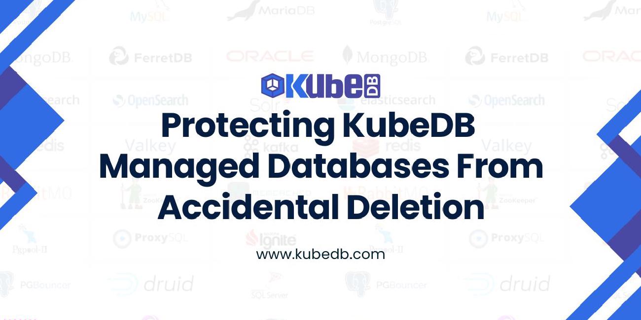 Protecting KubeDB managed Databases from Accidental Deletion