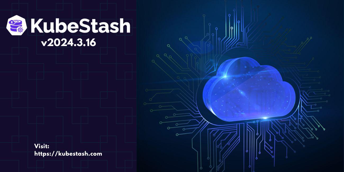 Introducing KubeStash v2024.3.16